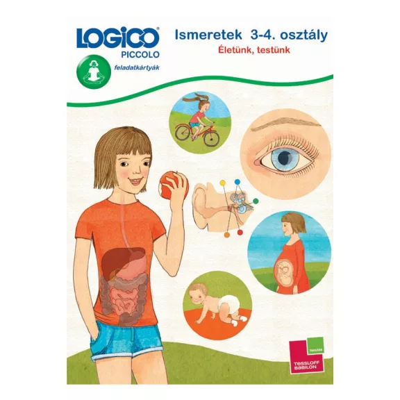 Életünk, testünk - Ismeretek 3-4.o. 6+ Logico Piccolo Életünk, testünk - Ismeretek 3-4.o. 6+ Logico Piccolo