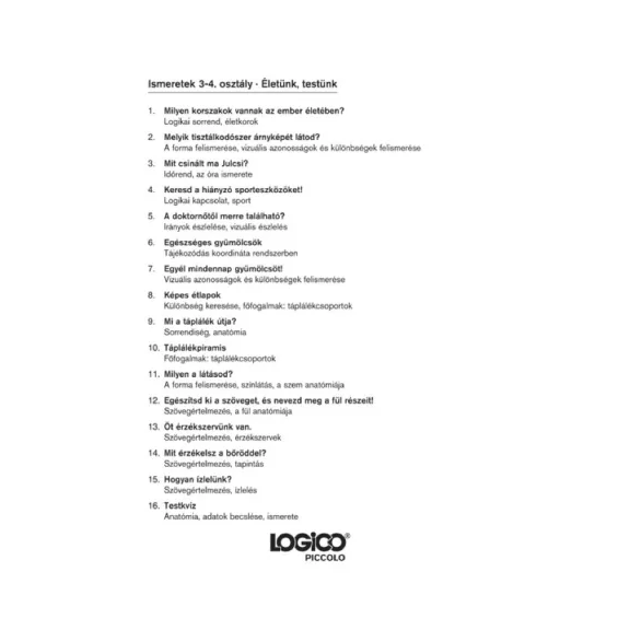 Életünk, testünk - Ismeretek 3-4.o. 6+ Logico Piccolo Életünk, testünk - Ismeretek 3-4.o. 6+ Logico Piccolo