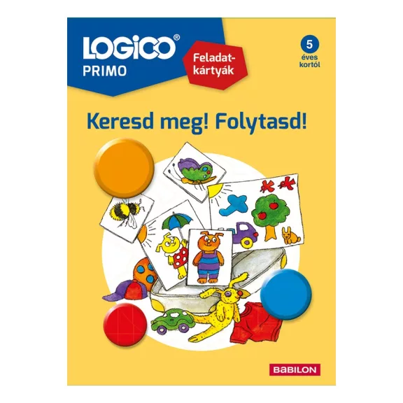 LOGICO Primo: Keresd meg! Folytasd! Válaszd ki! LOGICO Primo: Keresd meg! Folytasd! Válaszd ki!