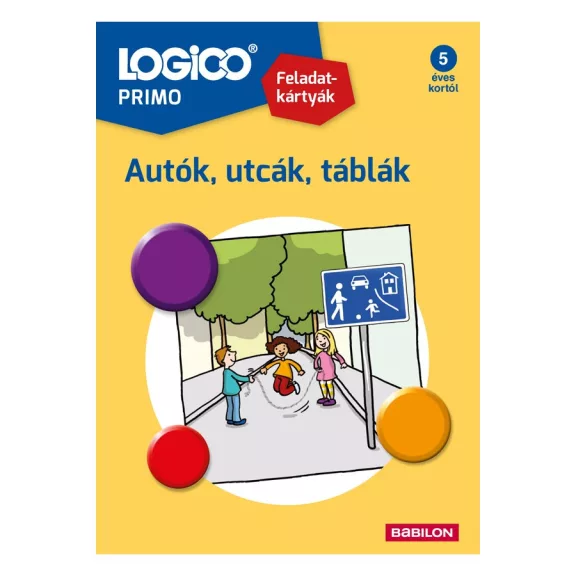 LOGICO Primo: Autók, utcák, táblák LOGICO Primo: Autók, utcák, táblák
