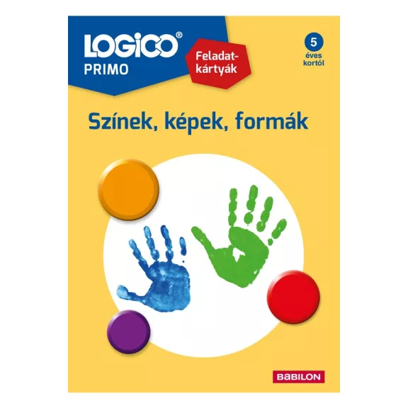 LOGICO Primo: Színek, képek, formák LOGICO Primo: Színek, képek, formák
