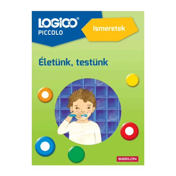 Életünk, testünk (Ismeretek) - Logico Piccolo Életünk, testünk (Ismeretek) - Logico Piccolo
