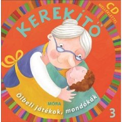   Kerekítő 3. ölbéli játékok, mondókák, CD-melléklettel