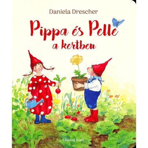 Daniela Drescher: Pippa és Pelle a kertben